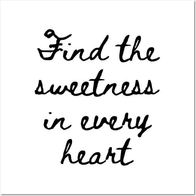 Find the Sweetness in Every Heart Wall Art by GMAT